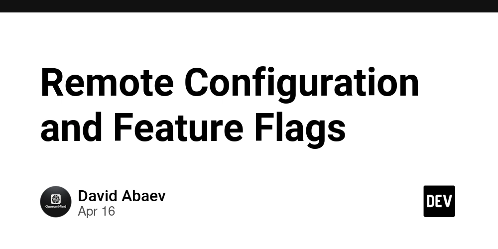 Remote Configuration and Feature Flags