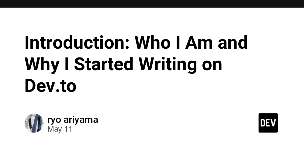Introduction: Who I Am and Why I Started Writing on Dev.to