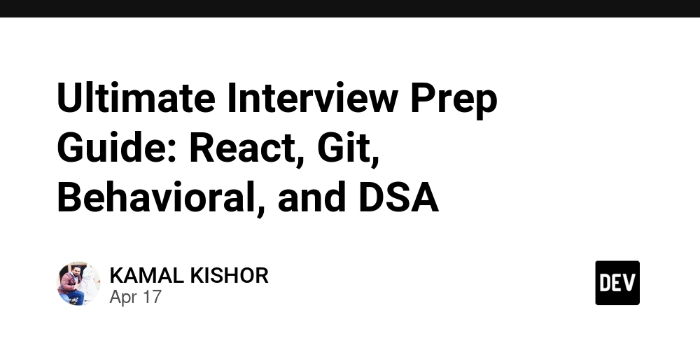 Ultimate Interview Prep Guide: React, Git, Behavioral, and DSA