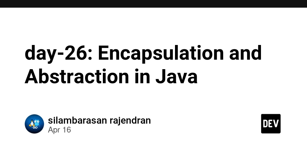 day-26: Encapsulation and Abstraction in Java