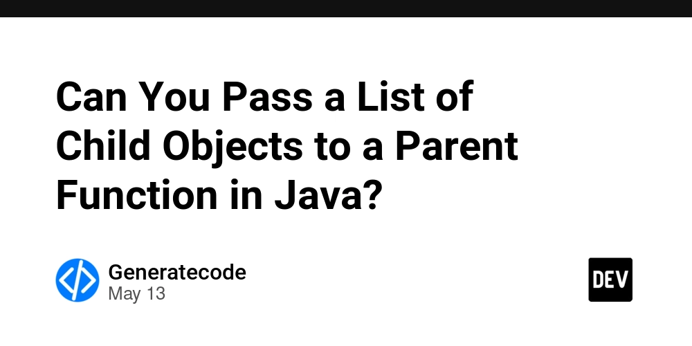 Can You Pass a List of Child Objects to a Parent Function in Java?