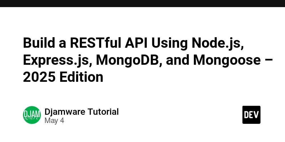 Build a RESTful API Using Node.js, Express.js, MongoDB, and Mongoose – 2025 Edition