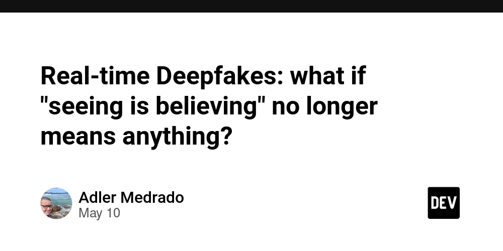 Real-time Deepfakes: what if "seeing is believing" no longer means anything?