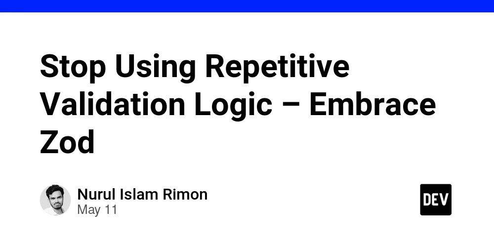 Stop Using Repetitive Validation Logic – Embrace Zod