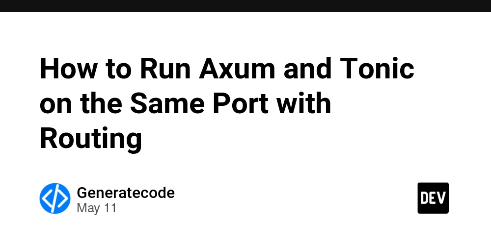 How to Run Axum and Tonic on the Same Port with Routing
