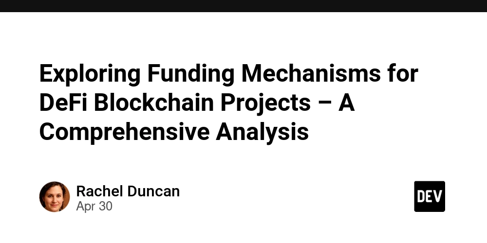 Exploring Funding Mechanisms for DeFi Blockchain Projects – A Comprehensive Analysis