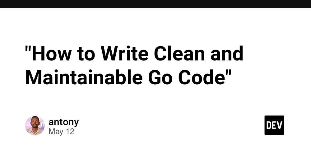"How to Write Clean and Maintainable Go Code"