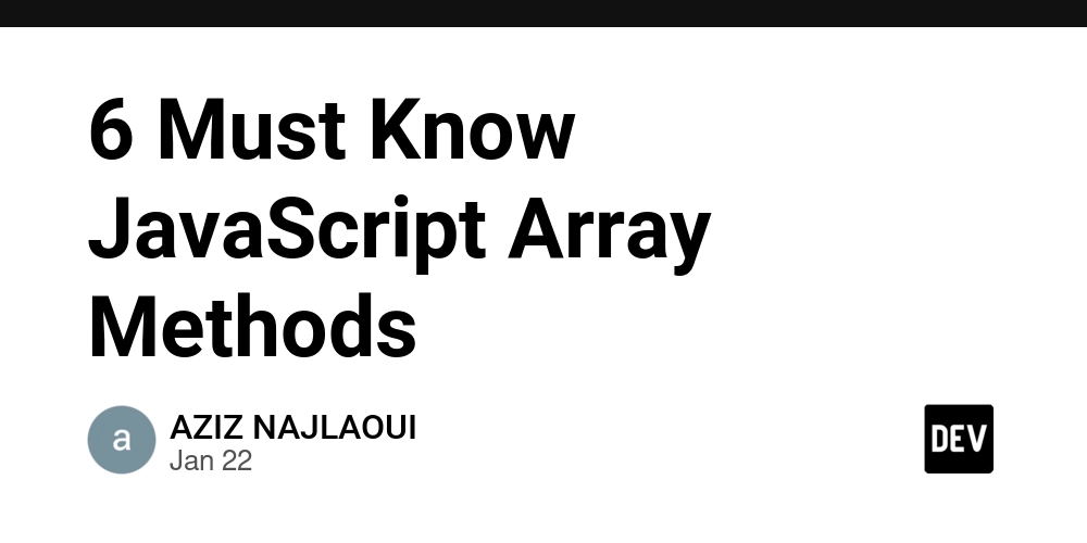 6 Must Know JavaScript Array Methods