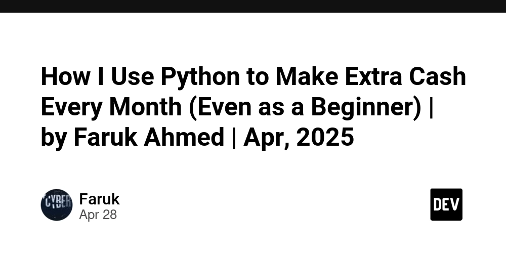 How I Use Python to Make Extra Cash Every Month (Even as a Beginner) | by Faruk Ahmed | Apr, 2025