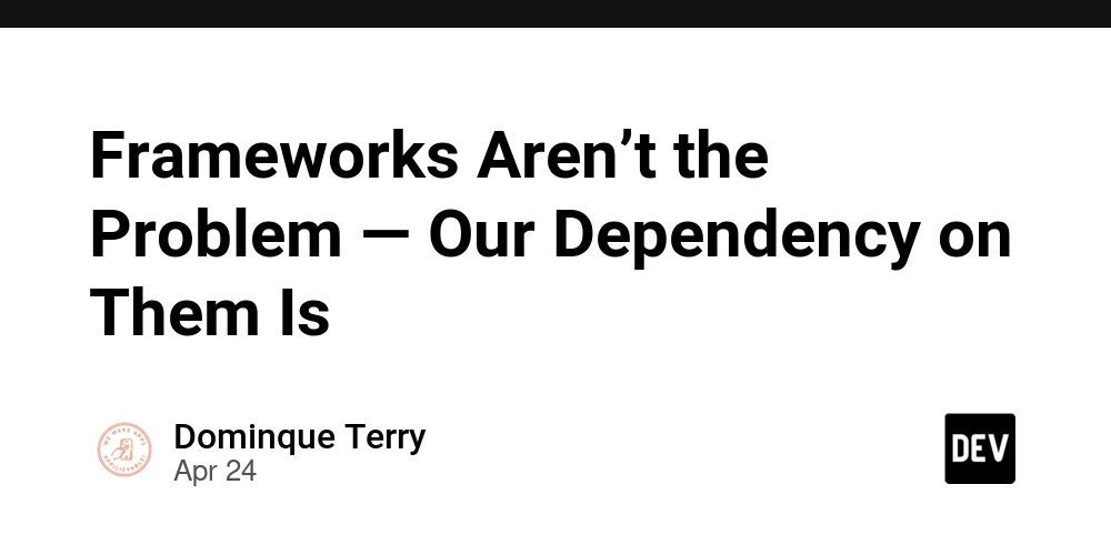 Frameworks Aren’t the Problem — Our Dependency on Them Is