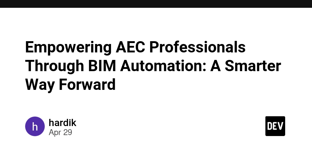 Empowering AEC Professionals Through BIM Automation: A Smarter Way Forward