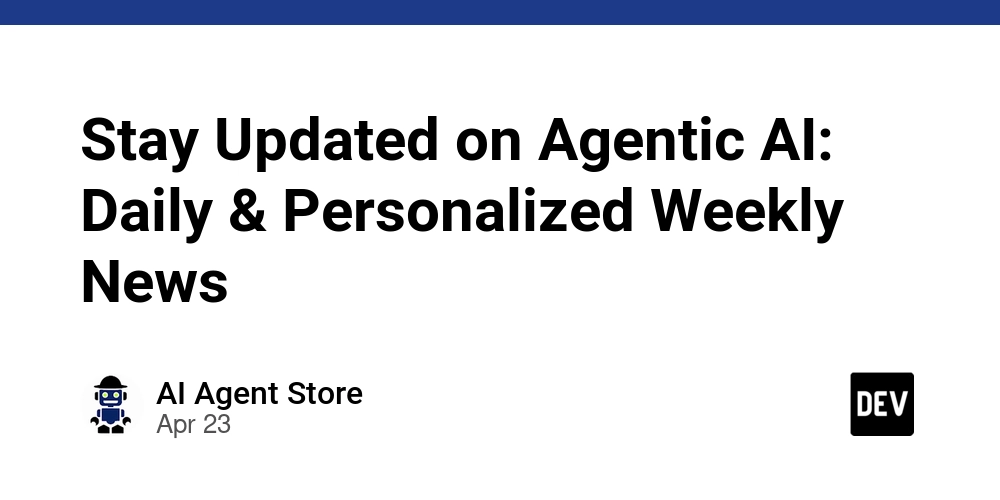 Stay Updated on Agentic AI: Daily & Personalized Weekly News