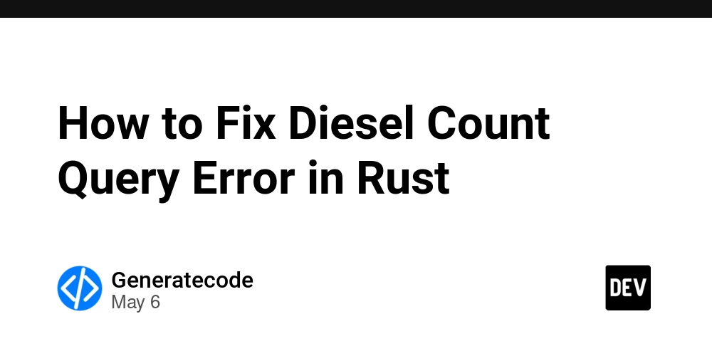 How to Fix Diesel Count Query Error in Rust