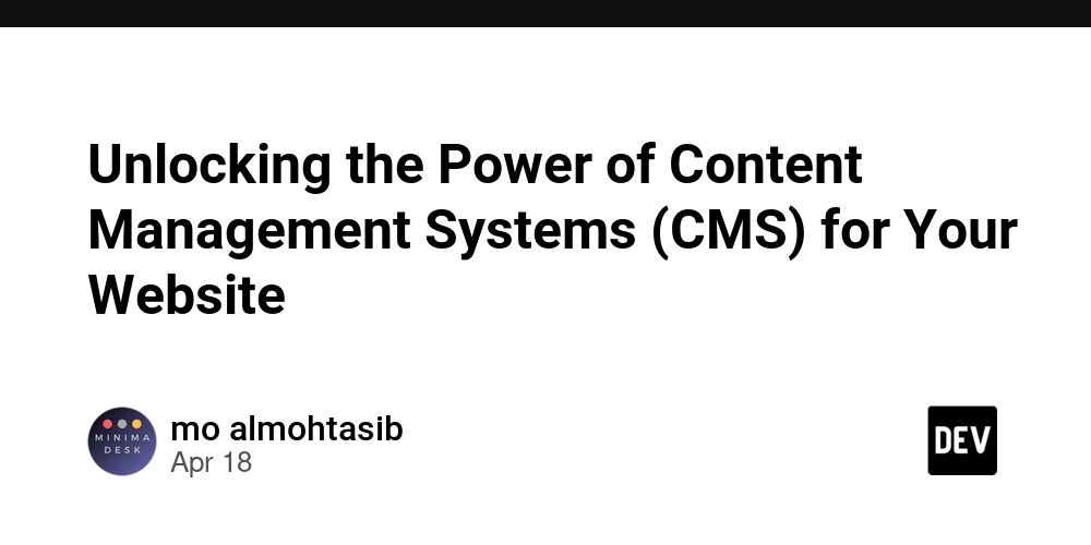 Unlocking the Power of Content Management Systems (CMS) for Your Website