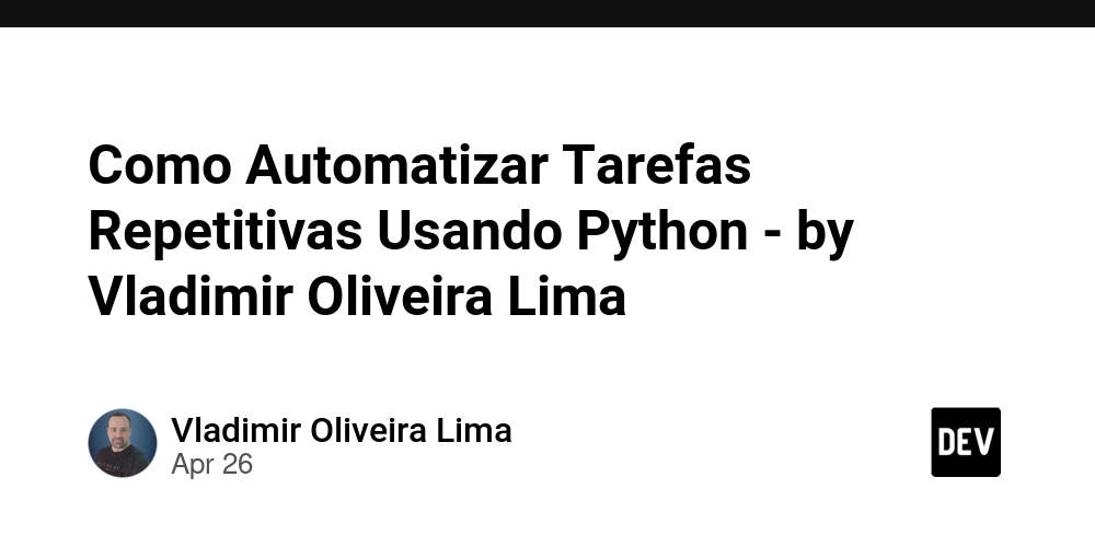Como Automatizar Tarefas Repetitivas Usando Python - by Vladimir Oliveira Lima