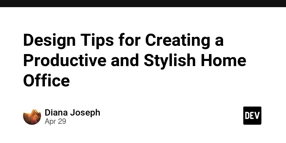 Design Tips for Creating a Productive and Stylish Home Office