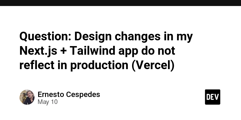Question: Design changes in my Next.js + Tailwind app do not reflect in production (Vercel)