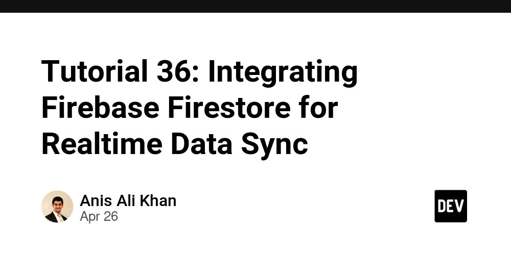 Tutorial 36: Integrating Firebase Firestore for Realtime Data Sync