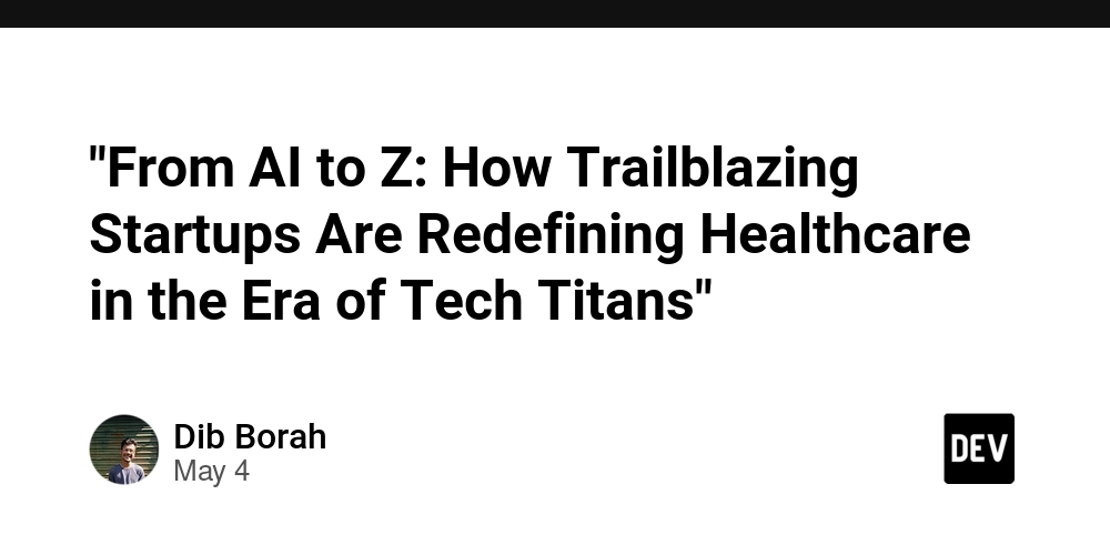 "From AI to Z: How Trailblazing Startups Are Redefining Healthcare in the Era of Tech Titans"