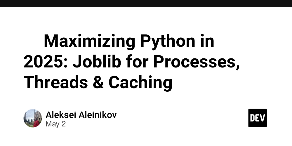 ⚙️ Maximizing Python in 2025: Joblib for Processes, Threads & Caching
