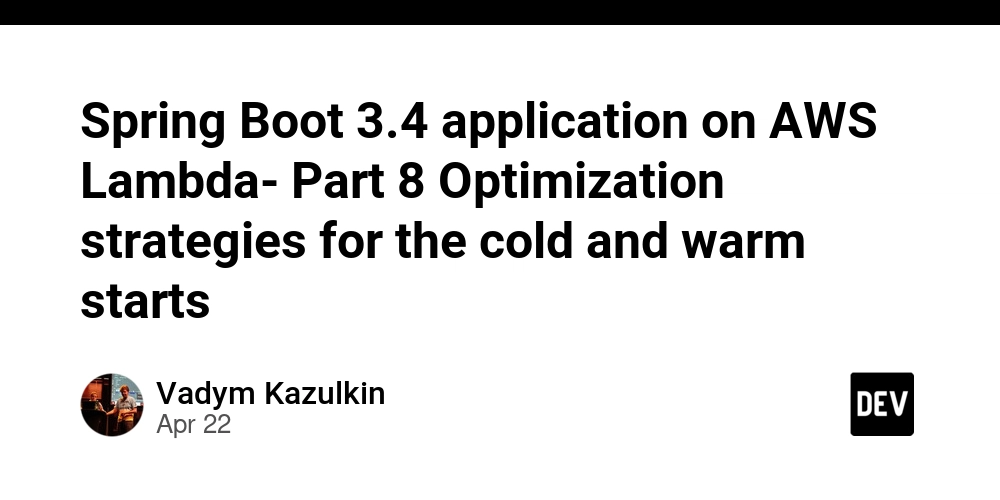 Spring Boot 3.4 application on AWS Lambda- Part 8 Optimization strategies for the cold and warm starts