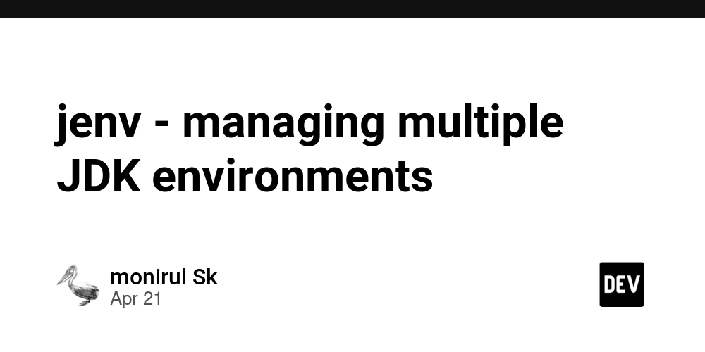 jenv - managing multiple JDK environments