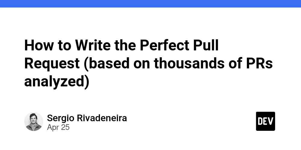 How to Write the Perfect Pull Request (based on thousands of PRs analyzed)