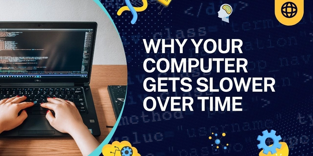 Why Your Computer Gets Slower Over Time — And What You Can Do About It