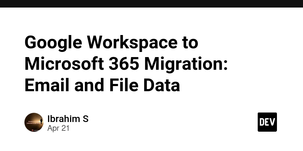 Google Workspace to Microsoft 365 Migration: Email and File Data