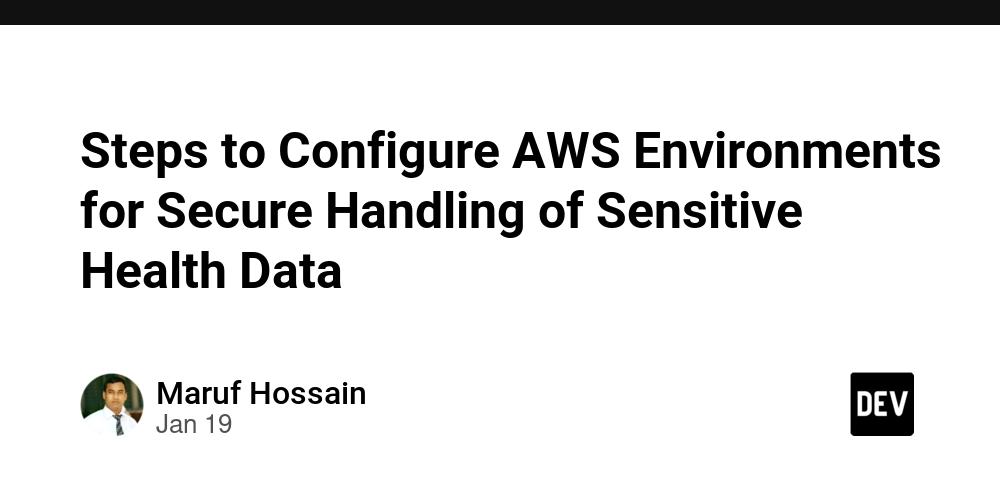 Steps to Configure AWS Environments for Secure Handling of Sensitive Health Data