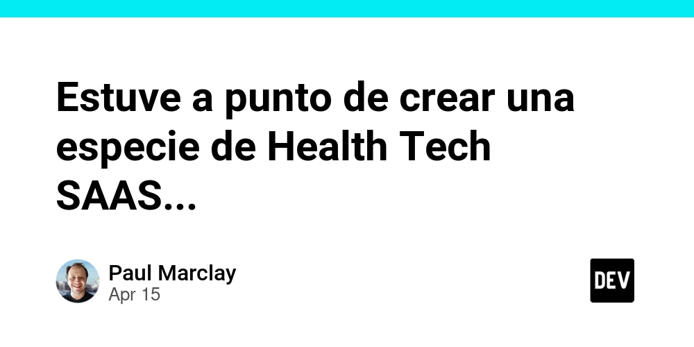 Estuve a punto de crear una especie de Health Tech SAAS...