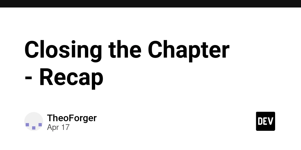 Closing the Chapter - Recap