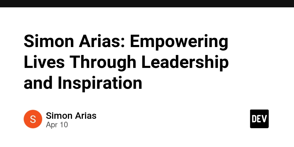 Simon Arias: Empowering Lives Through Leadership and Inspiration