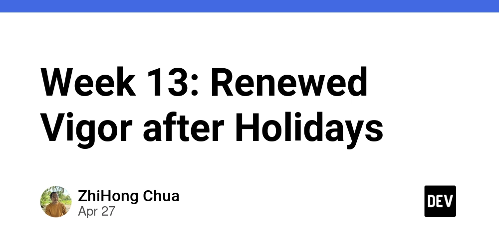 Week 13: Renewed Vigor after Holidays