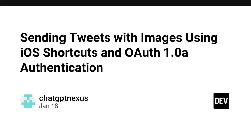 Sending Tweets with Images Using iOS Shortcuts and OAuth 1.0a Authentication