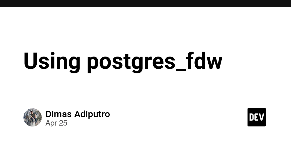 Using postgres_fdw