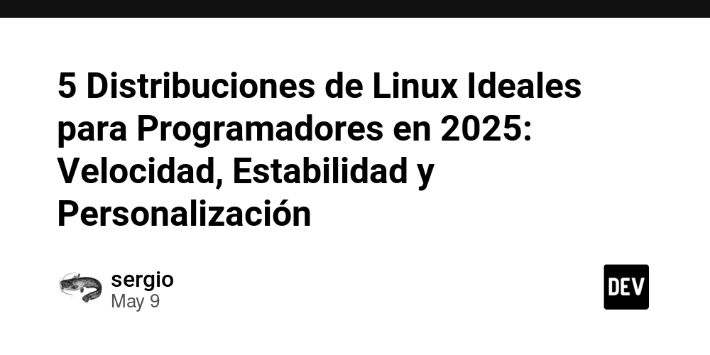 5 Distribuciones de Linux Ideales para Programadores en 2025: Velocidad, Estabilidad y Personalización