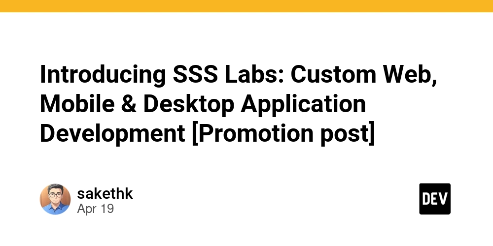 Introducing SSS Labs: Custom Web, Mobile & Desktop Application Development [Promotion post]