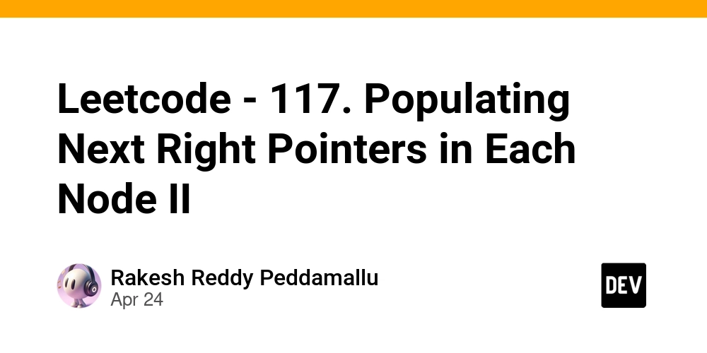 Leetcode - 117. Populating Next Right Pointers in Each Node II