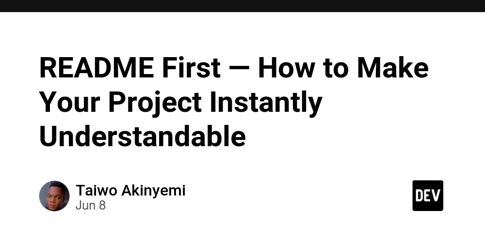 README First — How to Make Your Project Instantly Understandable