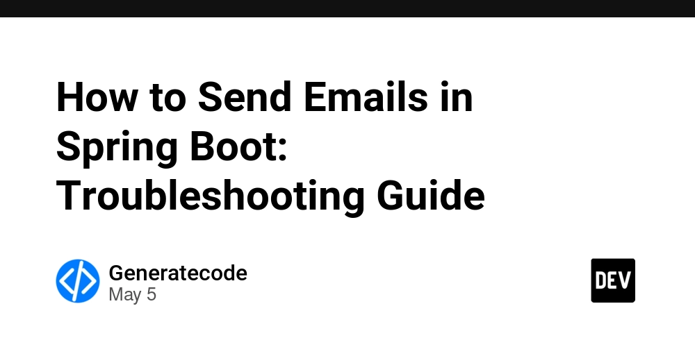 How to Send Emails in Spring Boot: Troubleshooting Guide