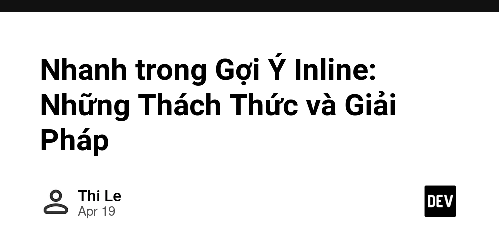 Nhanh trong Gợi Ý Inline: Những Thách Thức và Giải Pháp