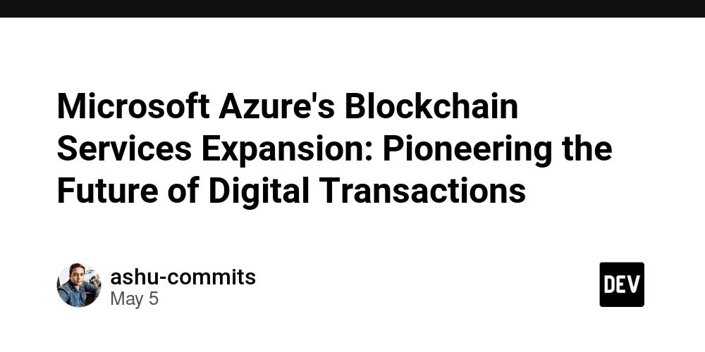 Microsoft Azure's Blockchain Services Expansion: Pioneering the Future of Digital Transactions