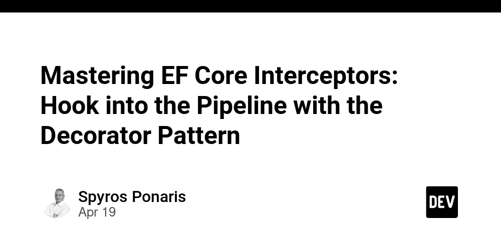 Mastering EF Core Interceptors: Hook into the Pipeline with the Decorator Pattern
