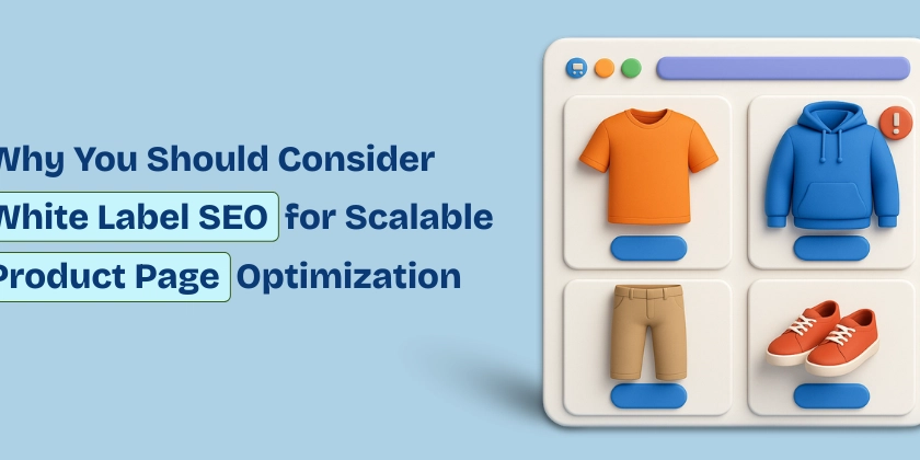 Why You Should Consider White Label SEO for Scalable Product Page Optimization