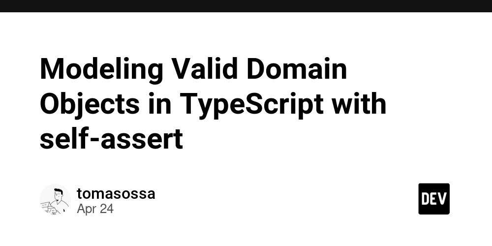 Modeling Valid Domain Objects in TypeScript with self-assert