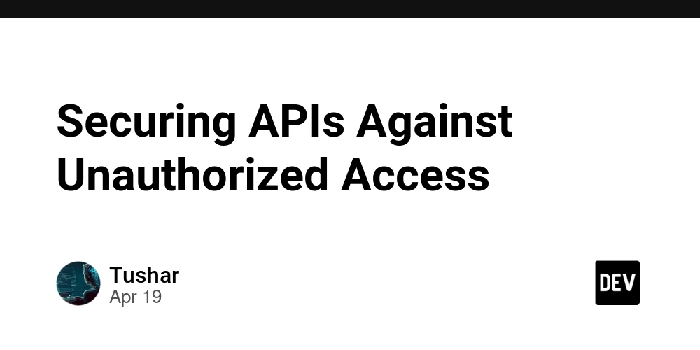 Securing APIs Against Unauthorized Access