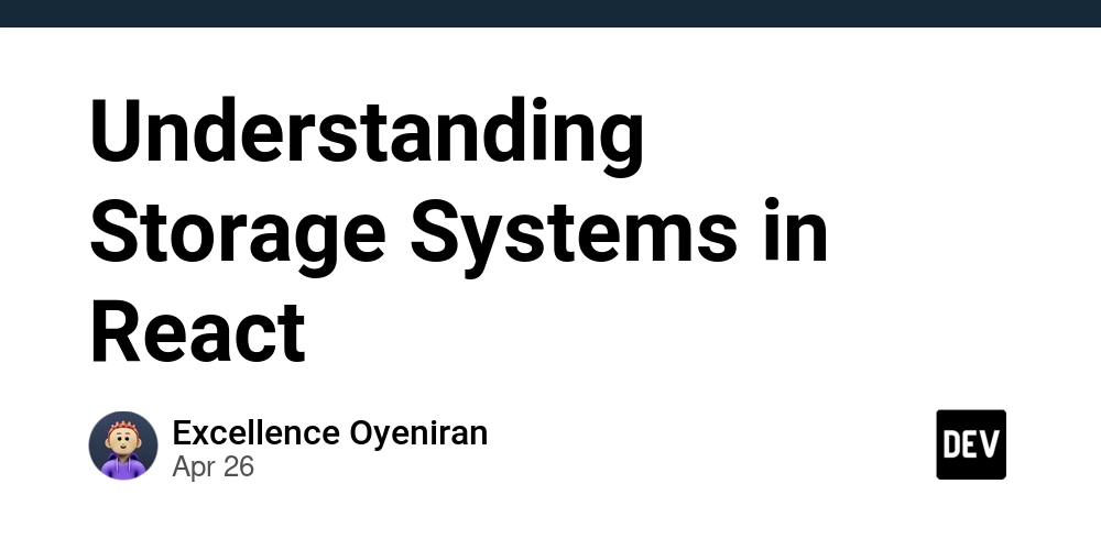 Understanding Storage Systems in React
