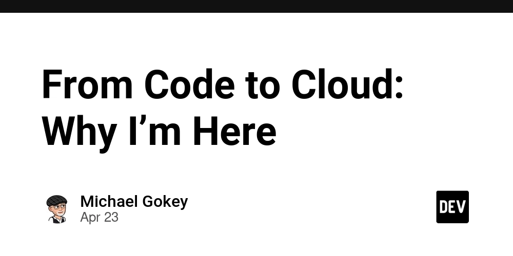 From Code to Cloud: Why I’m Here