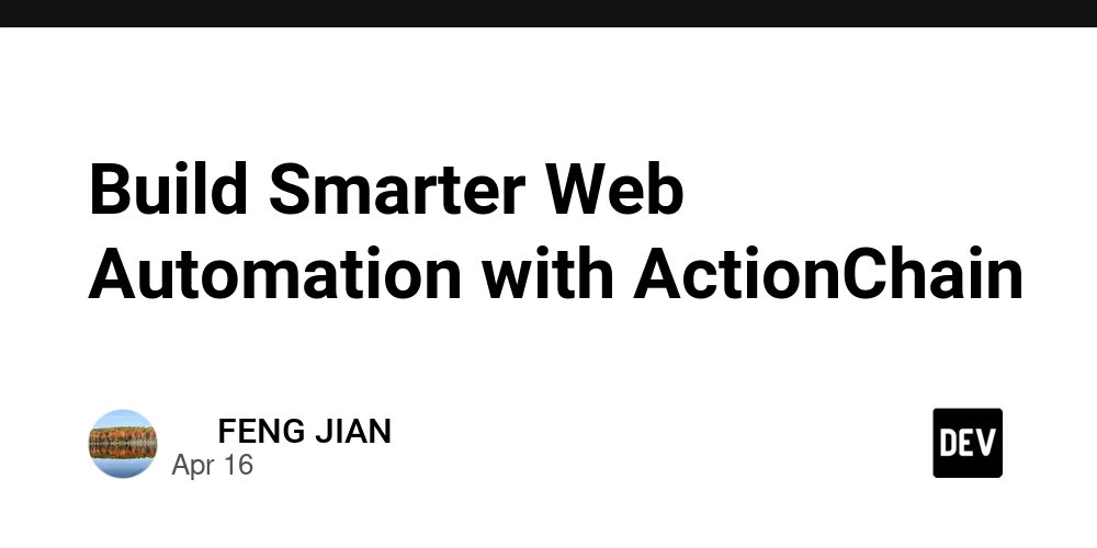 Build Smarter Web Automation with ActionChain
